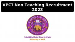 VPCI Non Teaching Recruitment 2023 | वल्लभभाई पटेल चेस्ट इंस्टीट्यूट में निकली विभिन्न पदों पर भर्ती जानें आवेदन की पूरी जानकारी
